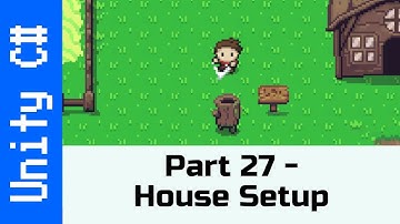 Part 27 - Setting up the House: Make a game like Zelda using Unity and C#