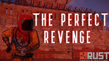 The Perfect Revenge Rust Console Edition