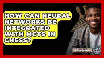 How Can Neural Networks Be Integrated With MCTS In Chess? - The Board Game Xpert