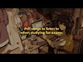Chill songs to listen to when studying for exams lofi playlist mix