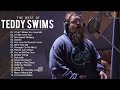 Teddy Swims - Teddy Swims Greatest Hits Full Album 2021 - Best Songs of Teddy Swims