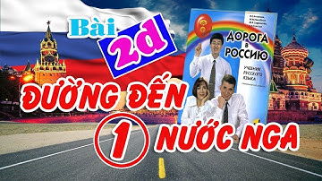 Bài 2d: Đường đến nước Nga Quyển 01: Danh từ giống đực, giống cái, giống trung