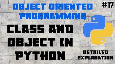 #17 Class And Object Concept In Detail In Python