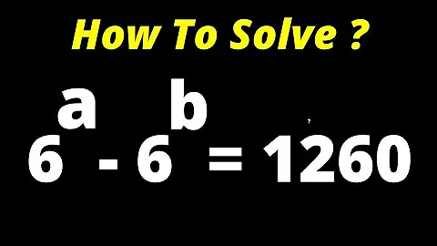 A Nice Math Olympiad Exponential Challenge 6^a-6^b=1260 | Quick Trick.