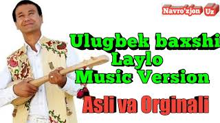 Ulugbek Baxshi (Laylo) Music Version Asli va Orginali