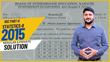 Statistics (XII) | Past Paper | 2015 | Solution | Regular & Private | Karachi Board | HSC-II