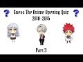 45 Anime Openings Quiz - (2010 - 2016) Part 3