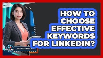 How To Choose Effective Keywords For LinkedIn?
