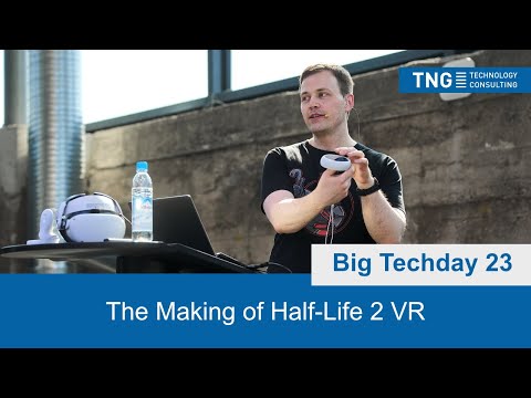 Big Techday 23: The Making of Half-Life 2 VR [EN] - Holger Frydrych, TNG