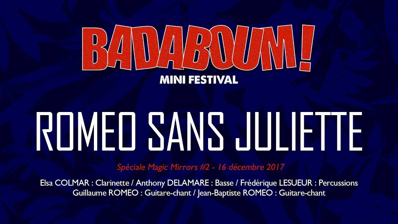 After Movie ROMEO SANS JULIETTE - BADABOUM MINI FESTIVAL #2 Magic Mirror