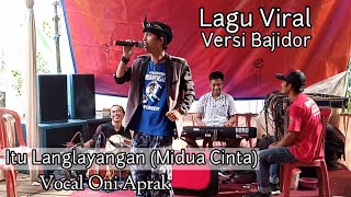 ITU LANGLAYANGAN (MIDUA CINTA) VERSI BAJIDOR VOCAL ONI APRAK