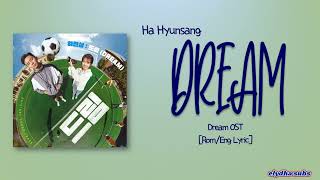 Ha Hyunsang – Dream (드림) [Dream OST] [Rom|Eng Lyric]