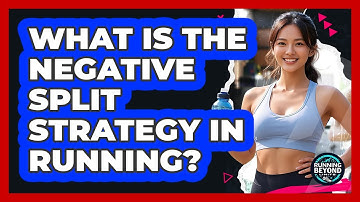 What Is The Negative Split Strategy In Running?