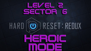 Hard Reset Redux - Heroic Walkthrough - Level 2 Sector 6 & All Secrets