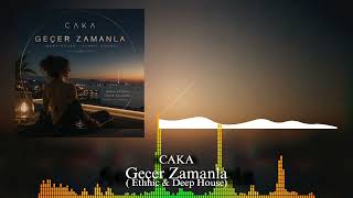 CAKA - Geçer Zamanla (Ethnic &amp; Deep House)