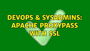 DevOps & SysAdmins: Apache ProxyPass with SSL (2 Solutions!!)