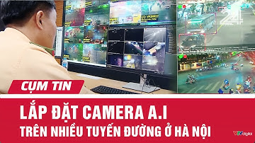 Lắp đặt camera A.I trên nhiều tuyến đường ở Hà Nội | Cụm tin | VTV24