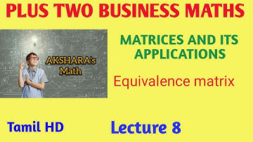 PLUS TWO BUSINESS MATHS , APPLICATIONS OF MATRICES AND DETERMINANTs, EQUIVALENCE MATRIX LECTURE 8