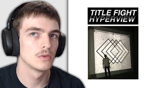 My First Reaction to Hyperview by Title Fight