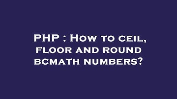 PHP : How to ceil, floor and round bcmath numbers?