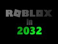 Roblox in 2032