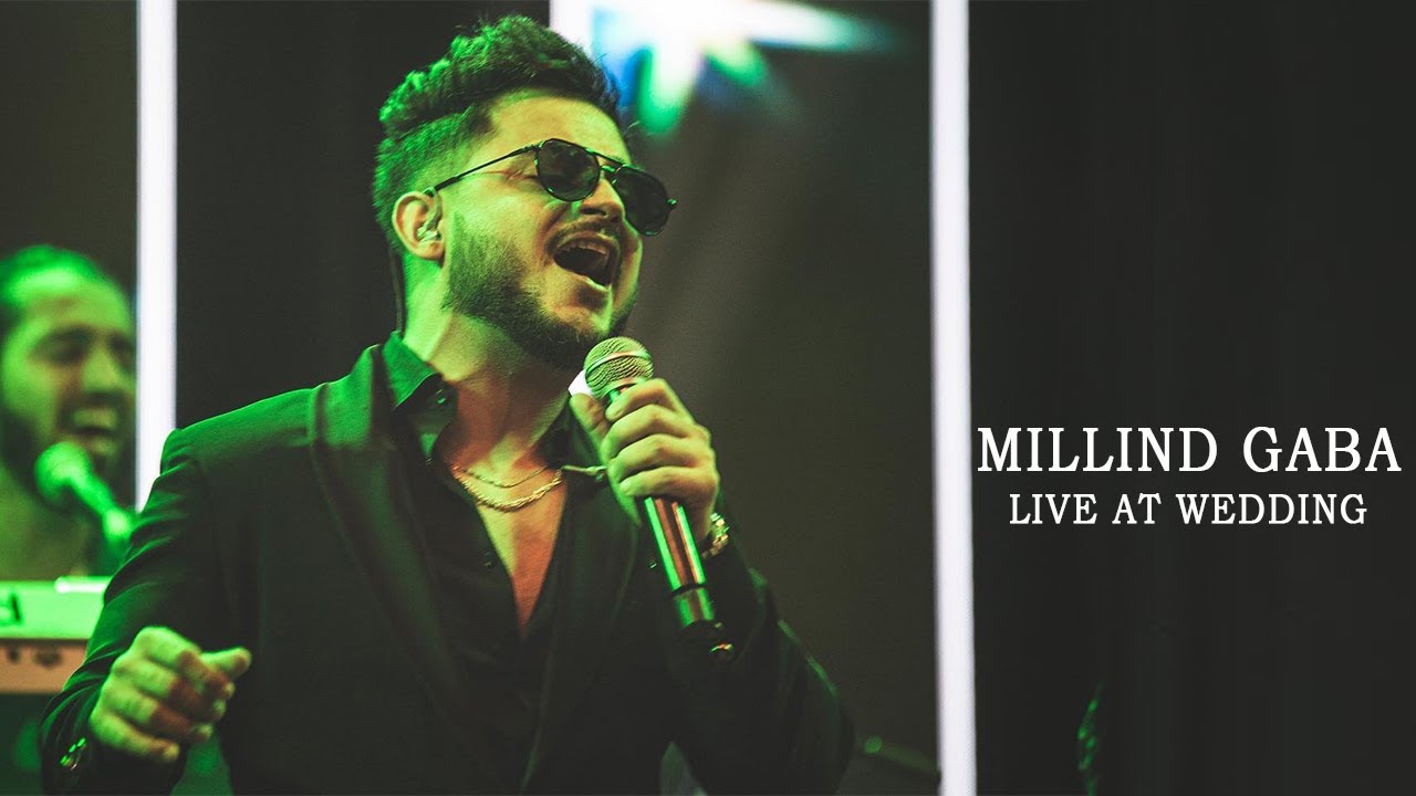 MILLIND GABA LIVE AT WEDDING I A DOT GURGAON I ARTIST BY NATURE YouTube Millind gaba live at wedding i a dot gurgaon i artist by nature youtube