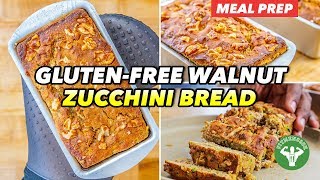 Meal Prep - Gluten-free Walnut Zucchini Bread