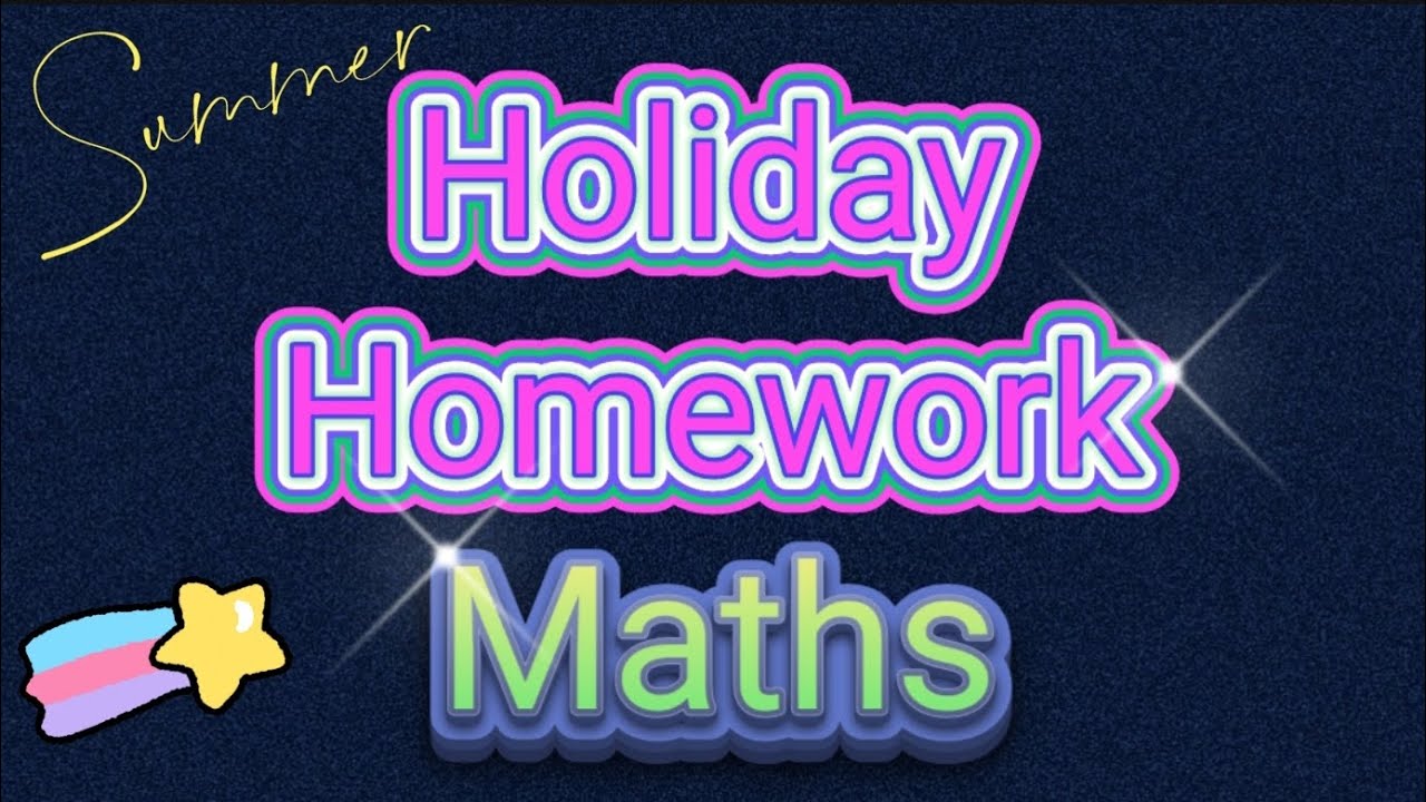 holiday homework in maths