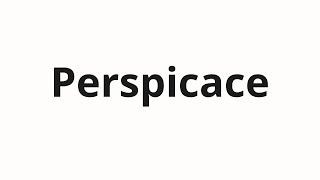 วิธีการออกเสียง Perspicace