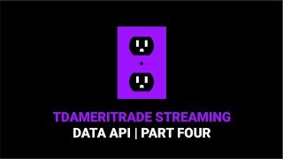 How to Use the TD Ameritrade Streaming API | Part 4