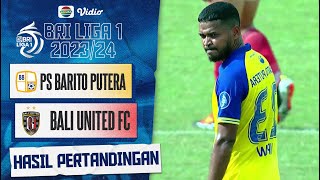 Hasil Akhir Pertandingan - PS Barito Putera vs Bali United FC | BRI Liga 1 2023/2024