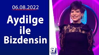 Aydilge ile Bizdensin / Yavuz Seçkin ve Sara / 06.08.2022 | A Para