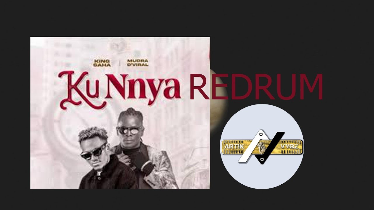 KU NNYA REDRUM KING SAHA x MUDRA [Artik Vybz Music -Production] - YouTube