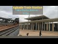 Agbado Train station(Lateef Jakande Station) || Lagos-Ibadan Railway Project