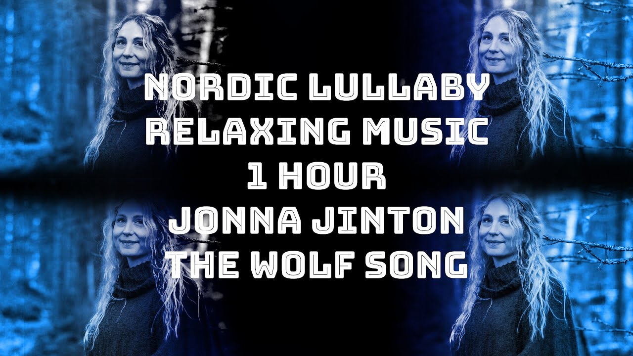 THE WOLF SONG | Nordic Lullaby | Jonna Jinton | Relaxing music | 1 HOURs THE WOLF SONG | Nordic Lullaby | Jonna Jinton | Relaxing music | 1 HOURs