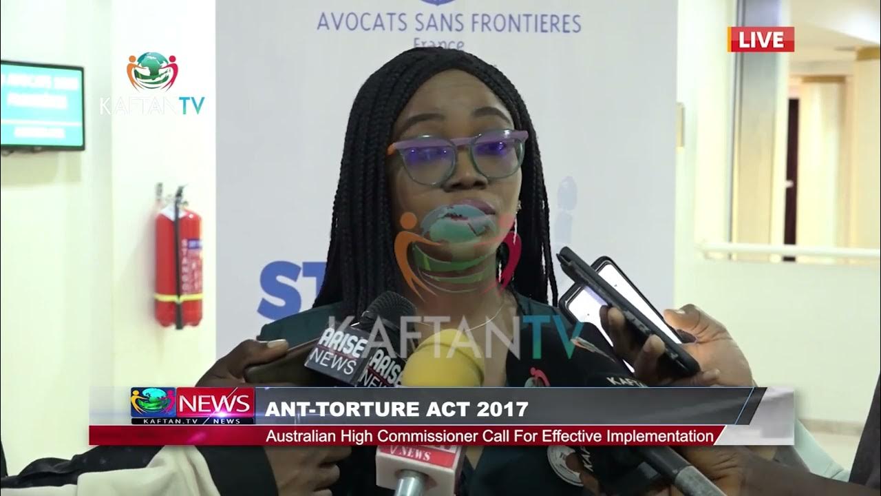 ANTI TORTURE ACT 2017: Australian High Commissioner Call for Effective Implementation