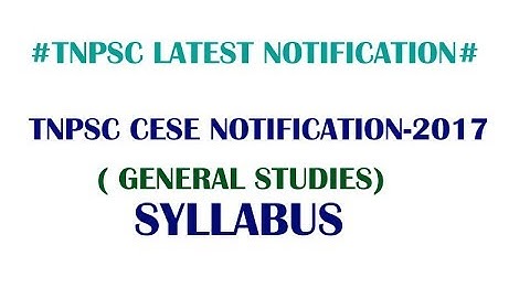 TNPSC CESE NOTIFICATION 2017 GENERAL STUDIES SYLLABUS