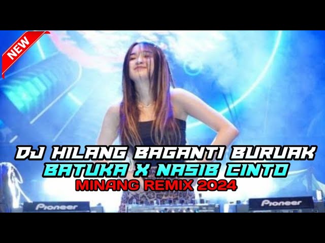DJ HILANG BATUKA BURUAK BAGANTI X NASIB CINTO DJ MINANG TERBARU 2024 class=