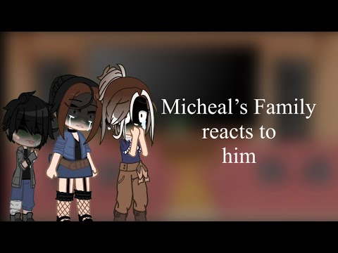 Micheal’s Family Reacts To Him||GC||FNAF||Not my original AU||Not Original||