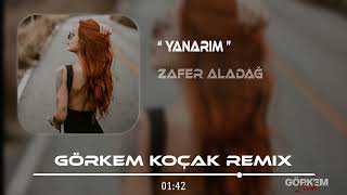 Zafer Aladağ - Yanarım ( Görkem Koçak Remix ) Resimi