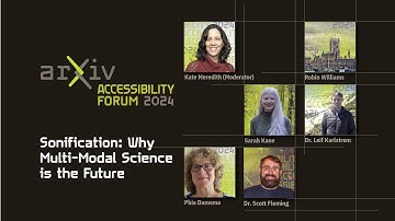 arXiv Accessibility Forum 2024: Sonification: Why multi-modal science is the future
