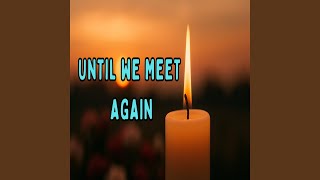 Download Lagu Until We Meet Again MP3