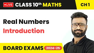 Real Numbers - Introduction | Class 10 Maths Chapter 1 | CBSE 2024-25