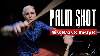 Miss Baas &amp; Rusty K - Palm Shot / Mikhail Kozodaev Drum Cover