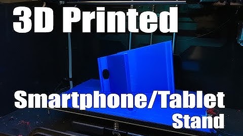 3D Printing of a Smartphone/Tablet Stand