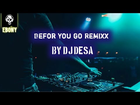 before you go-DJ DESA REMIXX-Ebony lxz 🔥🔥