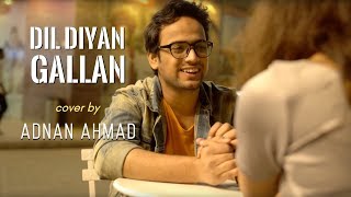 Dil Diyan Gallan - cover by Adnan Ahmad | Tiger Zinda Hai | Sing Dil Se chords