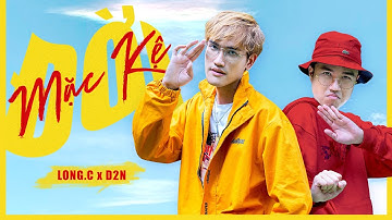 MẶC KỆ ĐỜI - LONG.C x D2N [OFFICIAL MUSIC VIDEO] | TUỔI TRẺ BÁ ĐẠO OST