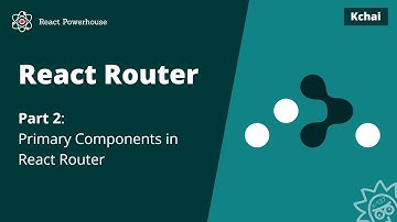 How to use react router? Primary Components - Part 2