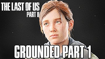 The Last of Us 2: Grounded Gameplay Walkthrough Part 1 - New Game Plus